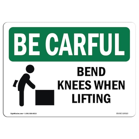 Signmission OSHA BE CAREFUL Sign, Bend Knees When Lifting, 14in X 10in Aluminum, 10" W, 14" L, Landscape OS-BC-A-1014-L-10010